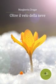 Oltre il velo della neve - Margherita Dragar