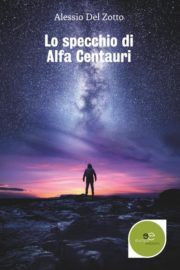 Lo specchio di Alfa Centauri - Alessio Del Zotto