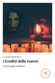 L’EREDITÀ DELLA GUERRA. Charlyn grida vendetta! - Claudio Maestrelli