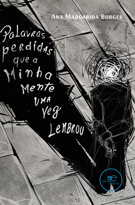 Palavras perdidas que a minha mente uma vez lembrou – Ana Margarida Borges