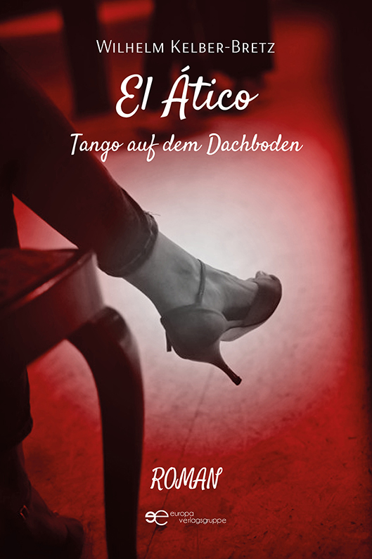 El Ático. Tango auf dem Dachboden - Wilhelm Kelber-Bretz