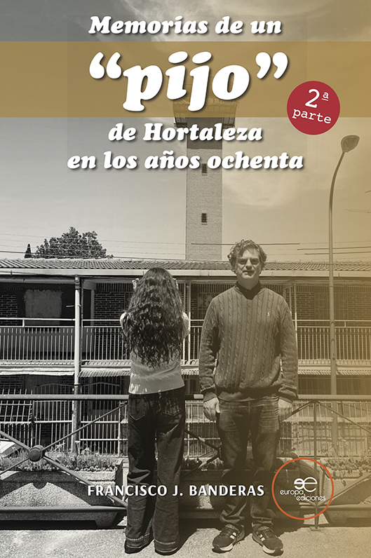 Memorias de un “pijo” de Hortaleza en los años ochenta. Segunda Parte – Francisco J. Banderas